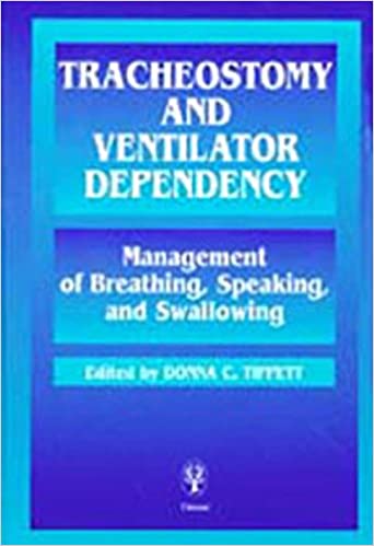 Tracheostomy and Ventilator Dependency: Management of Breathing, Speaking and Swallowing - Scanned Pdf
